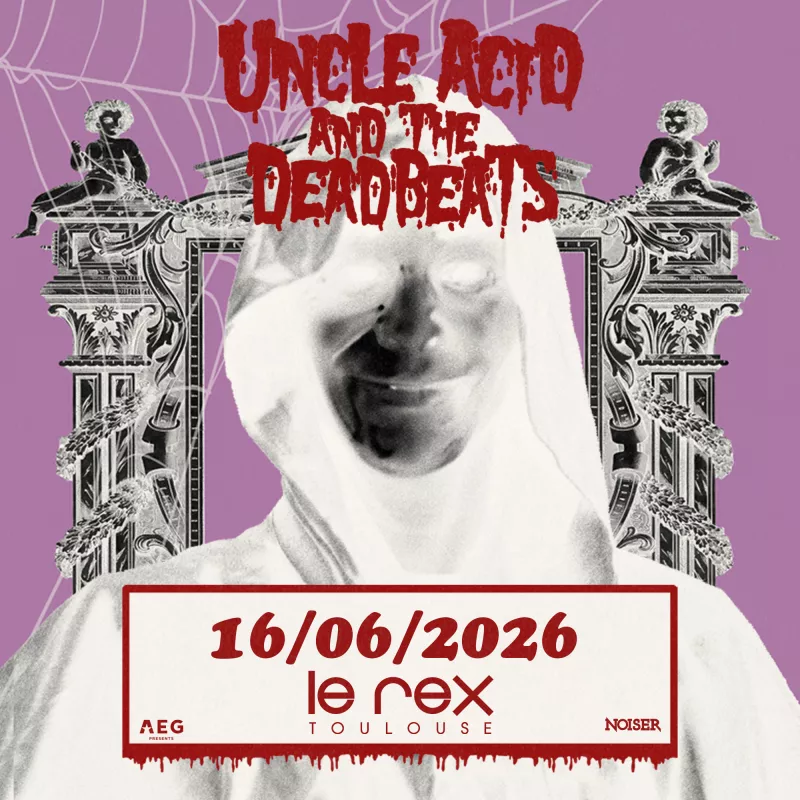 Uncle Acid & The Deadbeats & guest | Le Rex de Toulouse